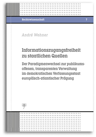 Buchcover: Informationszugangsfreiheit zu staatlichen Quellen, Autor: André Wehner